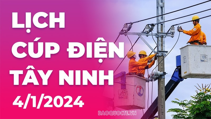 lich cup dien tay ninh hom nay ngay 412024 20240103150620